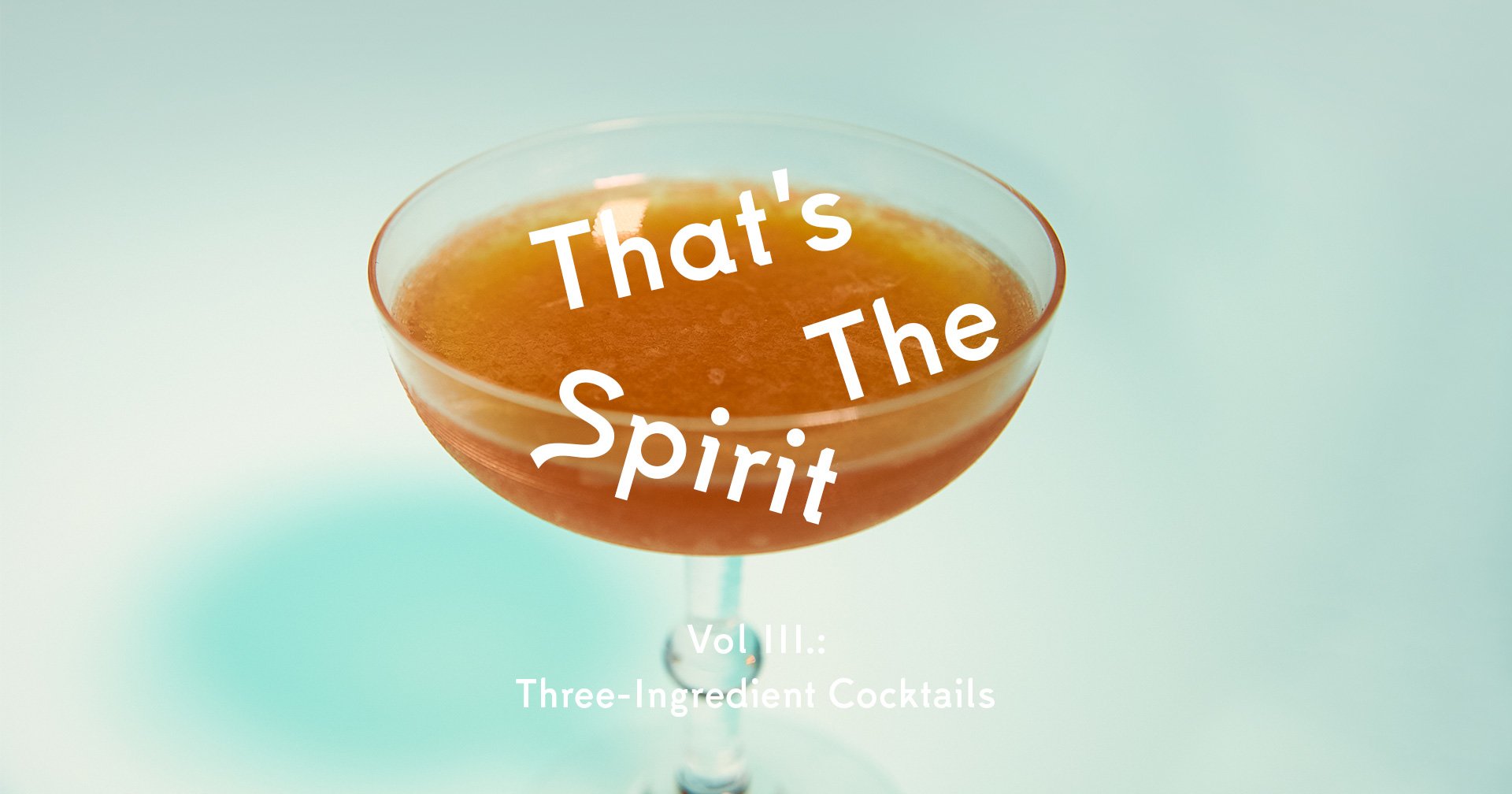 An Ode to the Three-Ingredient Cockail