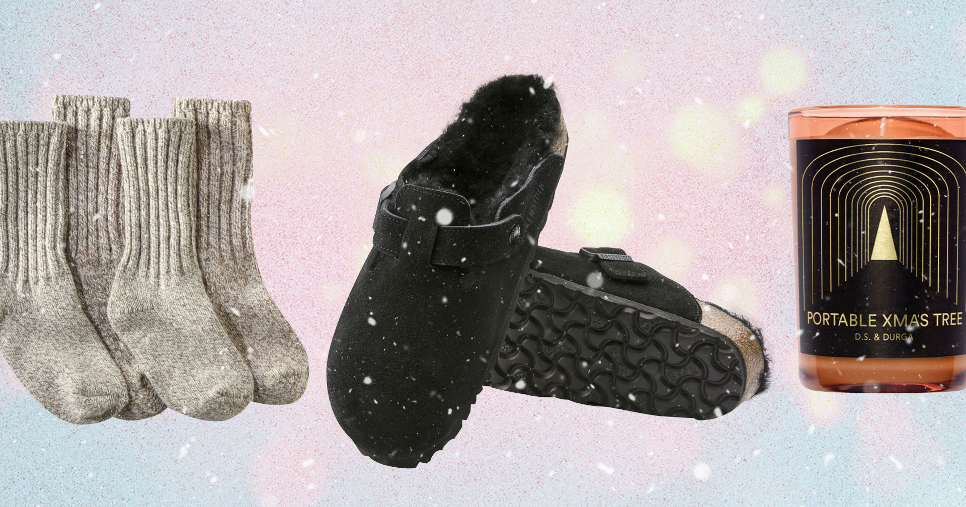 socks, candles, shearling birkenstocks
