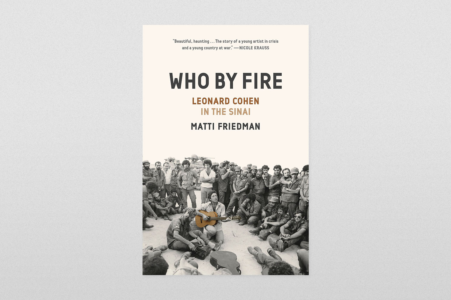 Who by Fire- Leonard Cohen in the Sinai by Matti Friedman