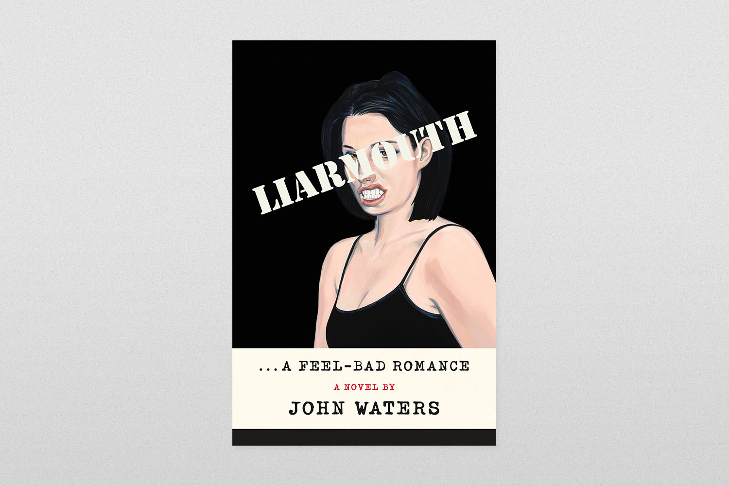 Liarmouth- A Feel-Bad Romance by John Waters