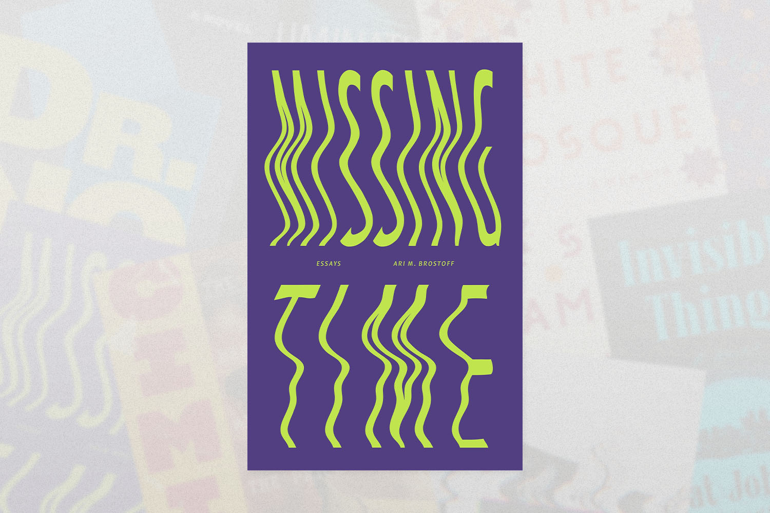 Missing Time- Essays, Ari M Brostoff