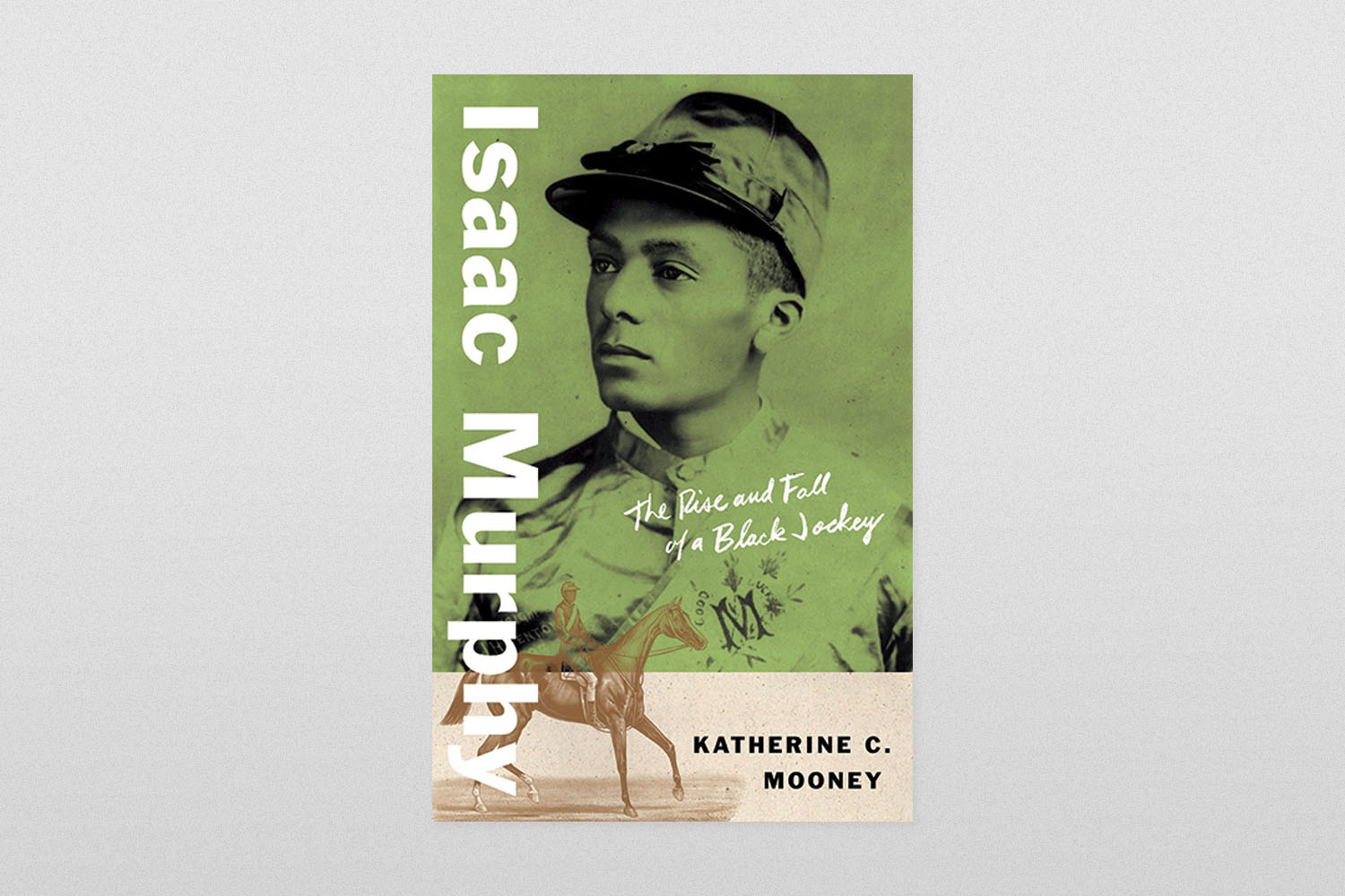 Isaac Murphy- The Rise and Fall of a Black Jockey