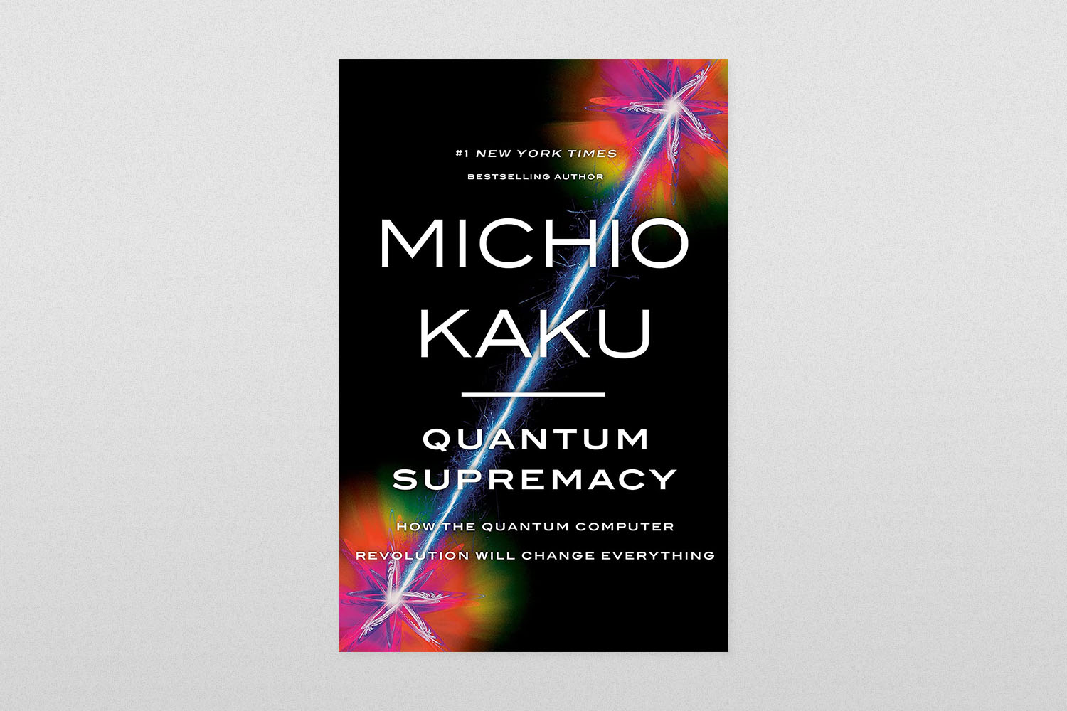 Quantum Supremacy- How the Quantum Computer Revolution Will Change Everything