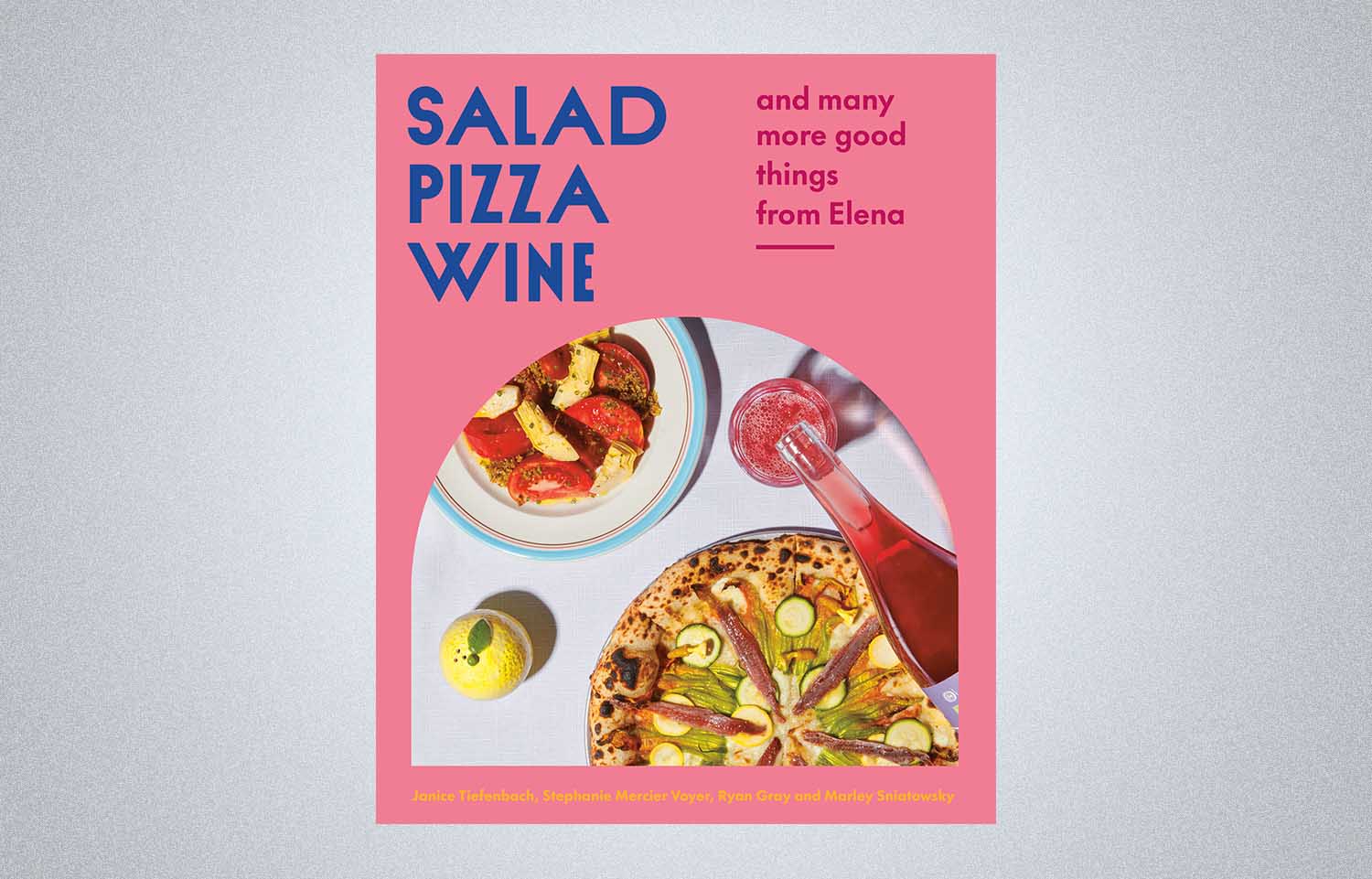 Salad Pizza Wine: And Many More Good Things from Elena