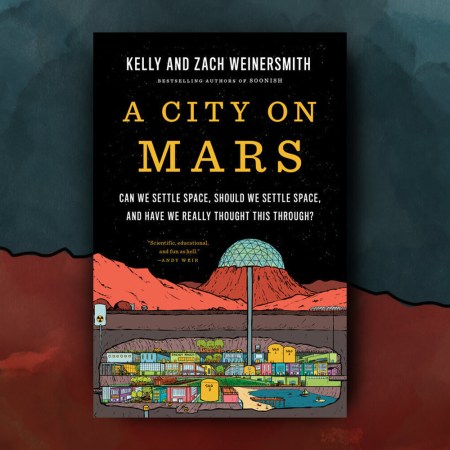 The cover of the book "A City on Mars," which explores the questions of colonizing space. We spoke with authors Kelly and Zach Weinersmith.