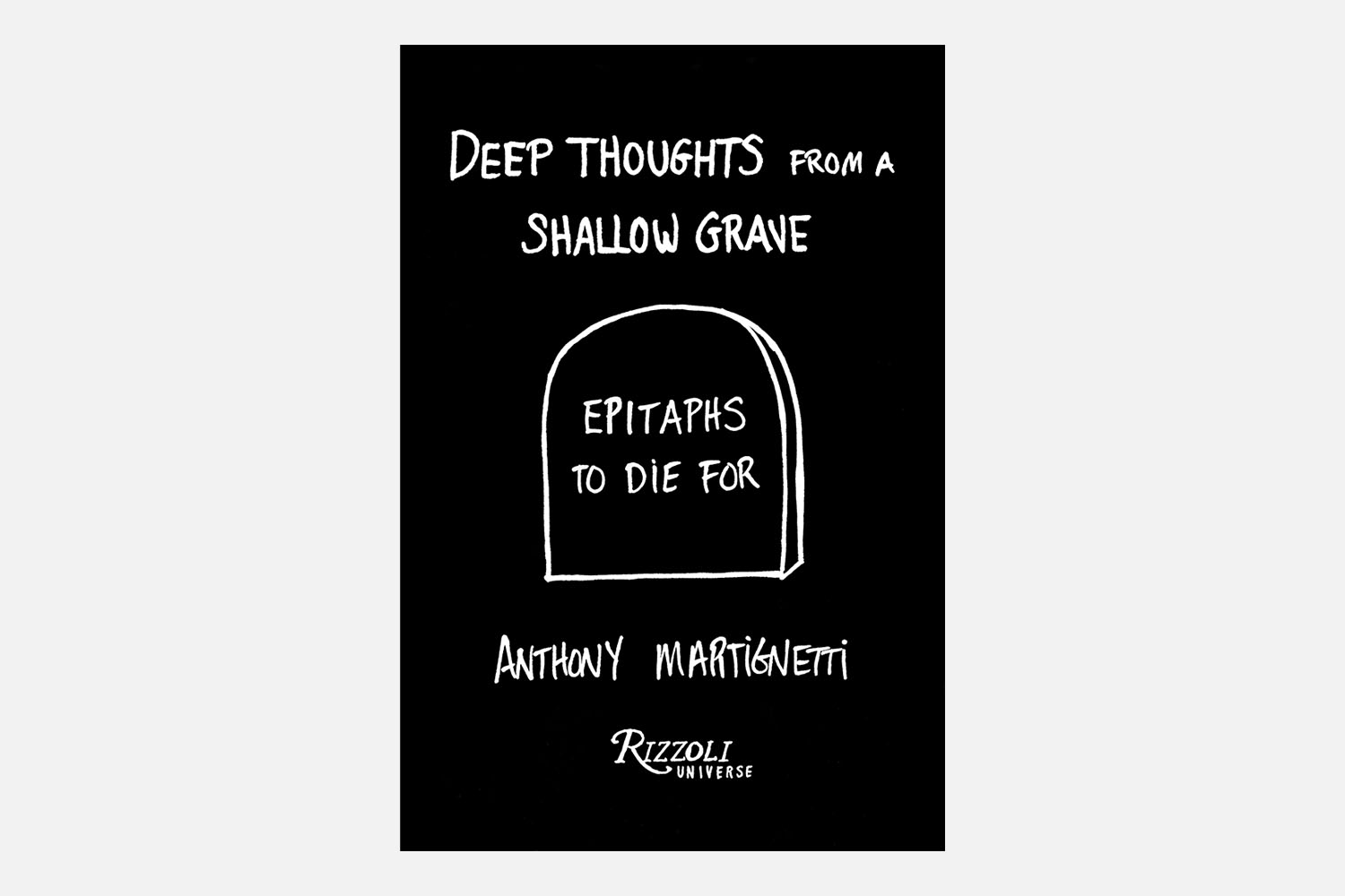 Deep Thoughts from a Shallow Grave: Epitaphs to Die For