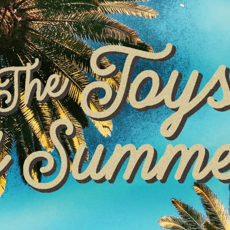 The Toys of Summer