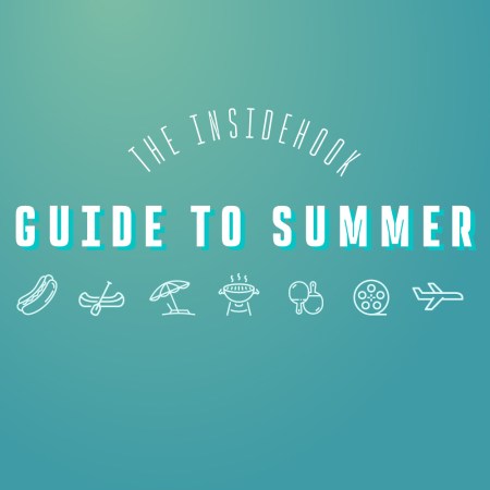 The InsideHook Guide to Summer 2024