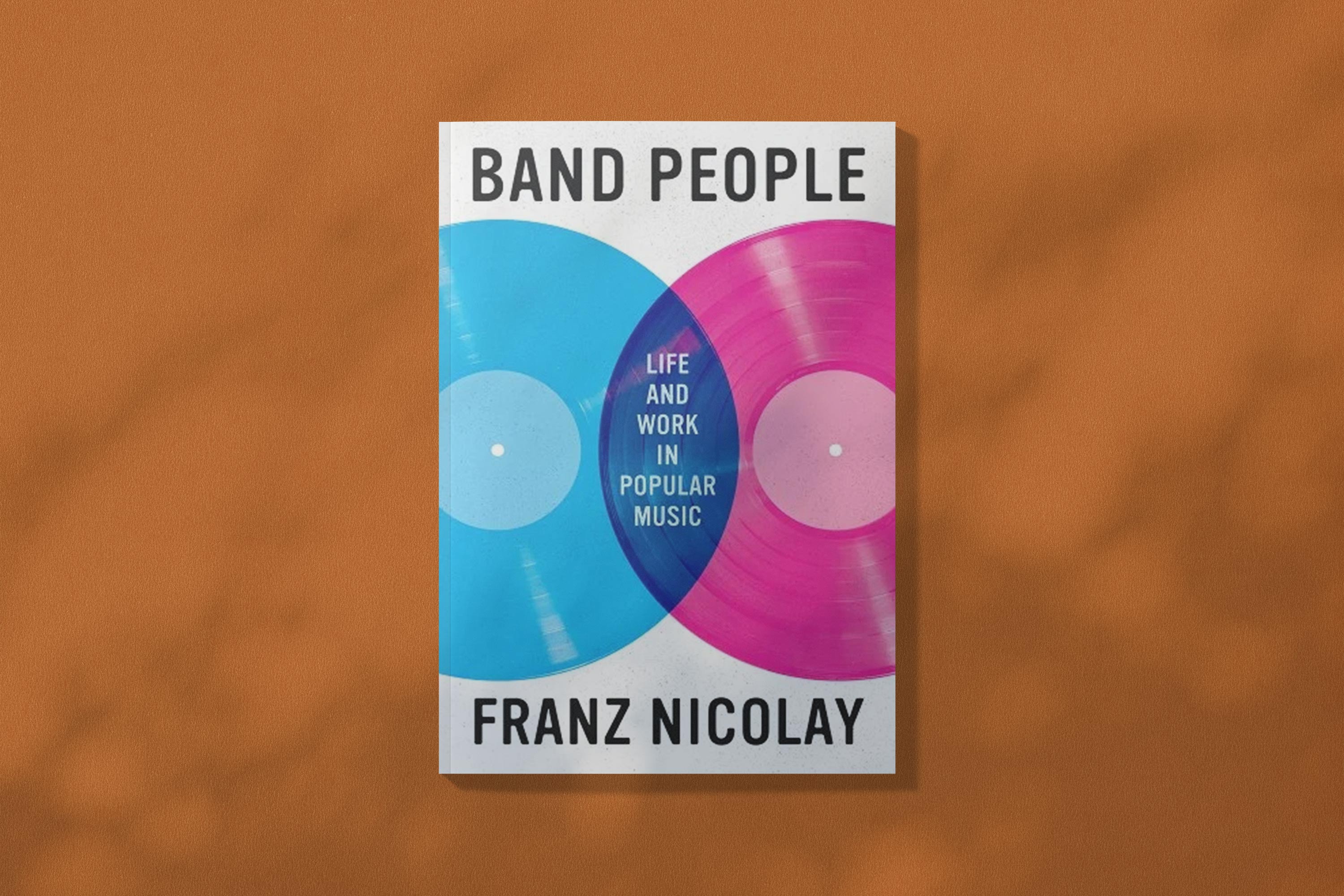 Franz Nicolay, Band People: Life and Work in Popular Music