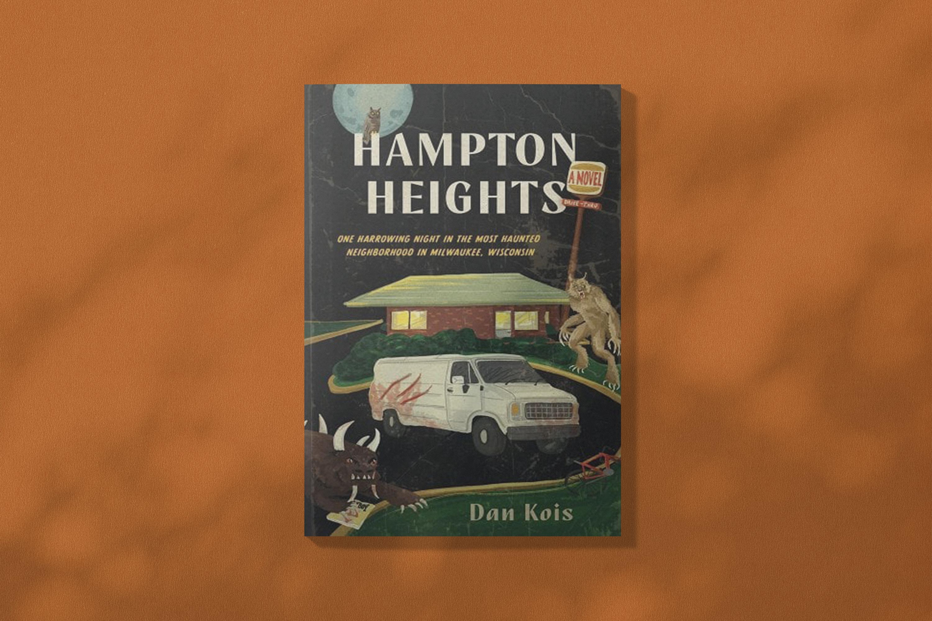 Dan Kois, Hampton Heights: One Harrowing Night in the Most Haunted Neighborhood in Milwaukee, Wisconsin