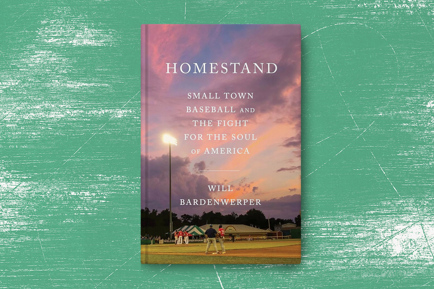 Will Bardenwerper, Homestand: Small Town Baseball and the Fight for the Soul of America