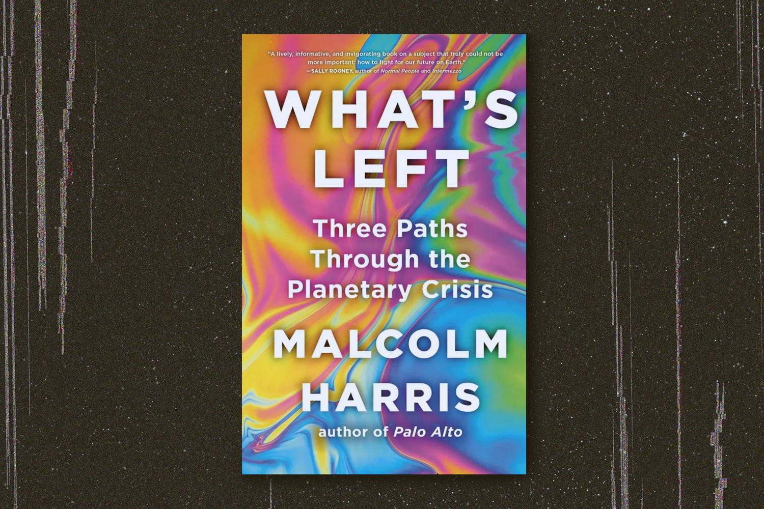Malcolm Harris, What's Left: Three Paths Through the Planetary Crisis