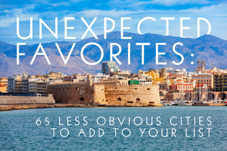 Unexpected Favorites: 65 Lesser Known Cities to Add to Your List