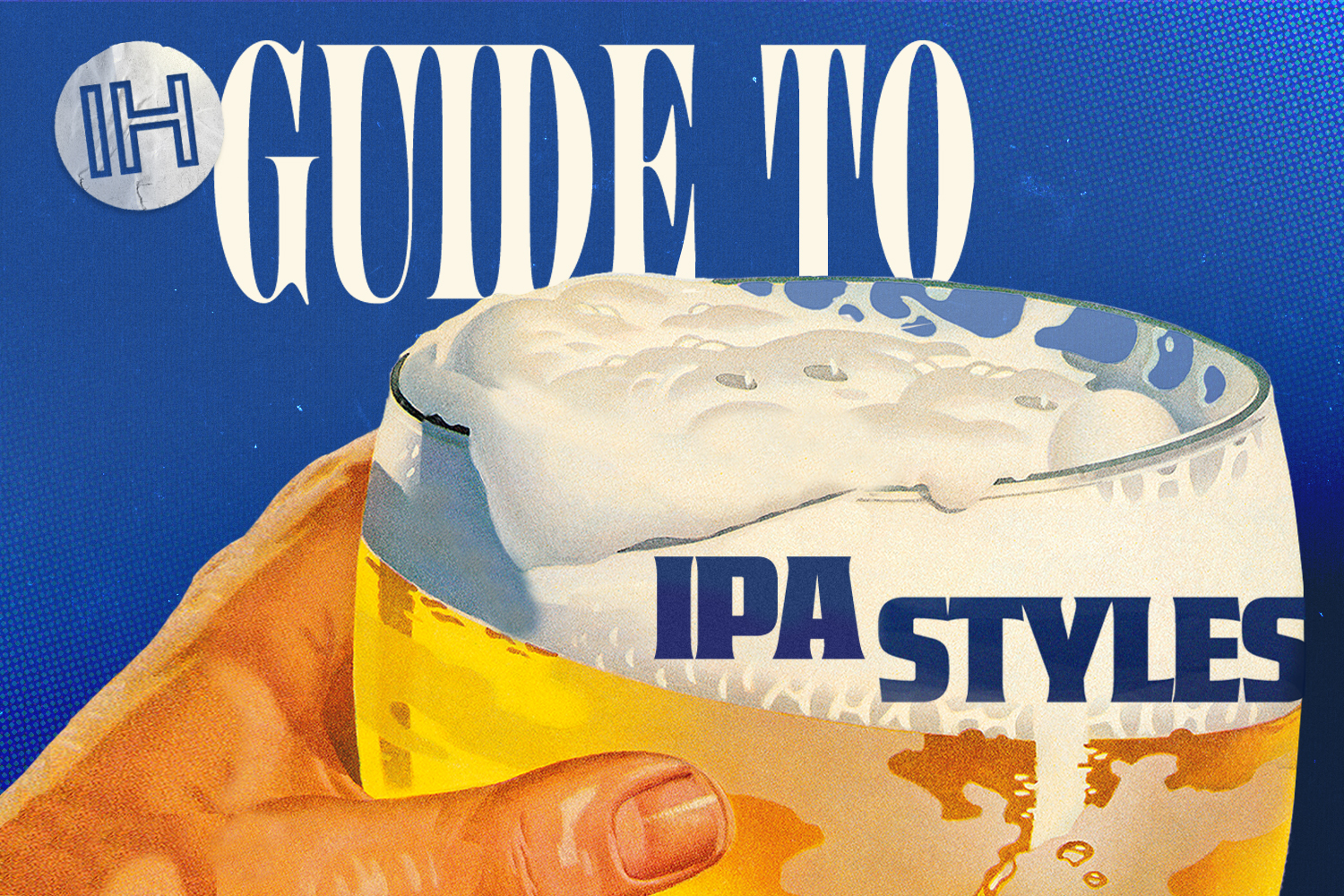 Everything you need to know about all the different IPA styles.