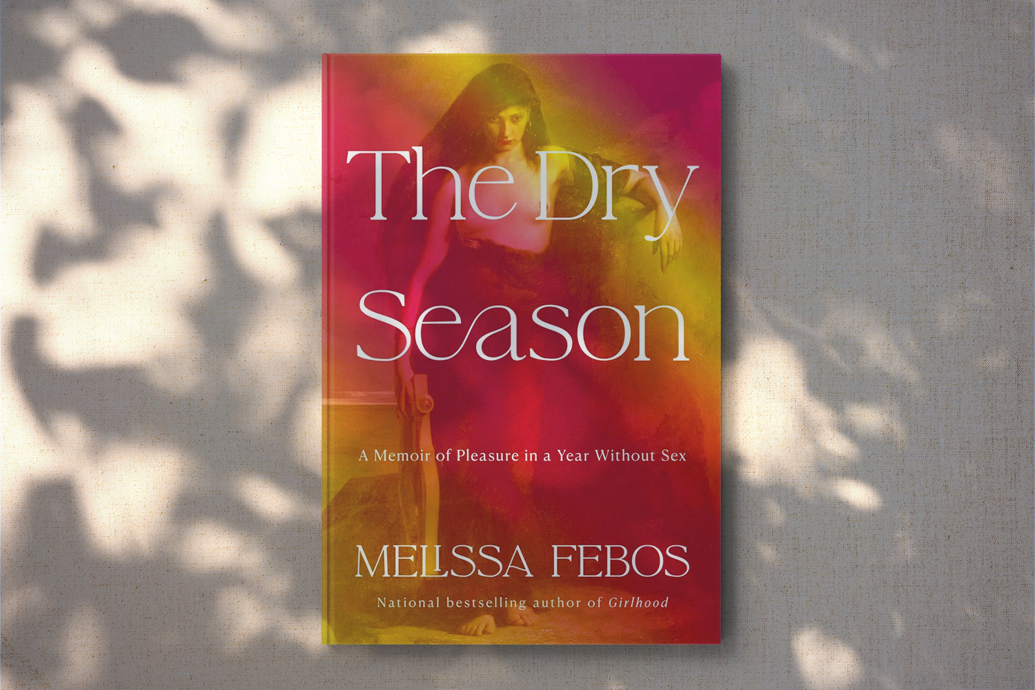 Melissa Febos, The Dry Season: A Memoir of Pleasure in a Year Without Sex