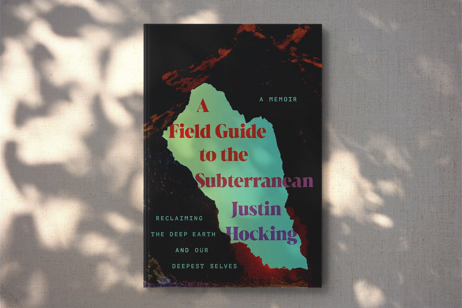 Justin Hocking, A Field Guide to the Subterranean: Reclaiming the Deep Earth and our Deepest Selves