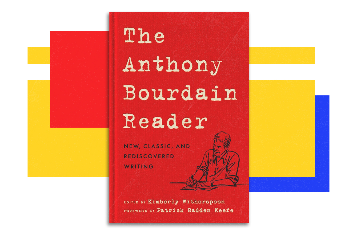 Anthony Bourdain, The Anthony Bourdain Reader: New, Classic, and Rediscovered Writing