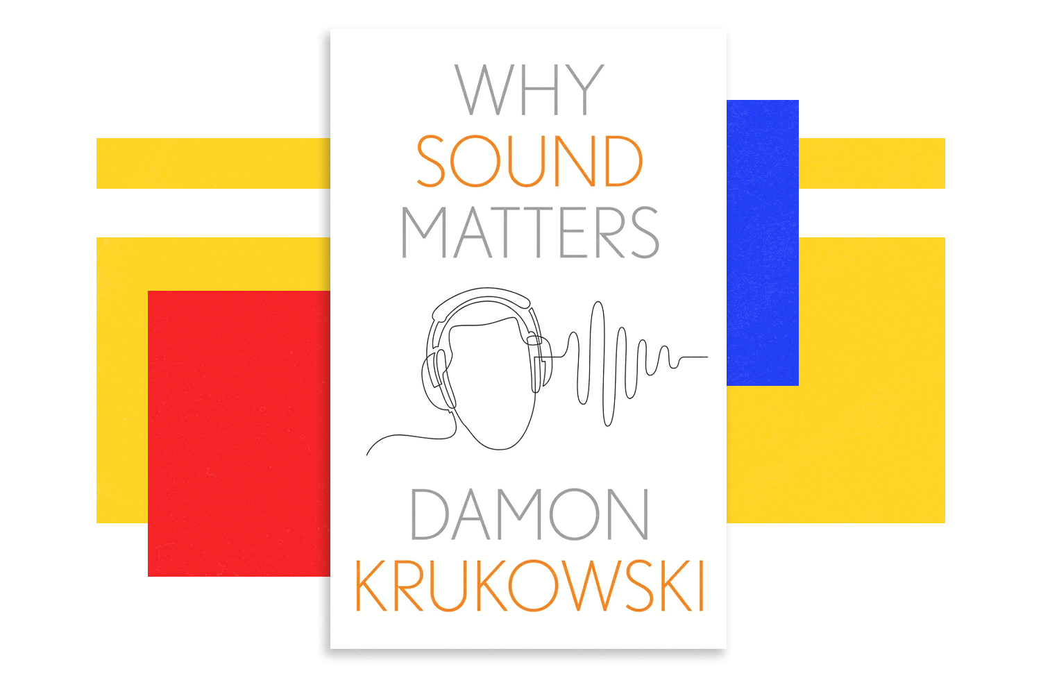Damon Krukowski, Why Sound Matters